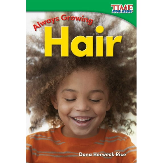 Time for Kids(r) Informational Text: Always Growing: Hair (Paperback)