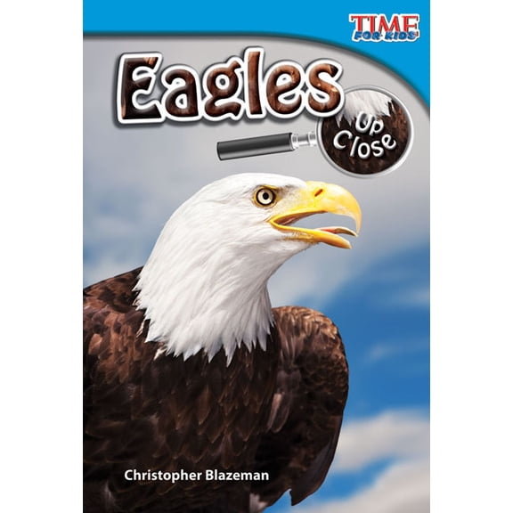 Time for Kids(r) Informational Text Eagles Up Close, (Paperback)