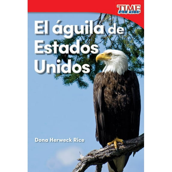 Time for Kids(r) Informational Text: El Águila de Estados Unidos (Paperback)