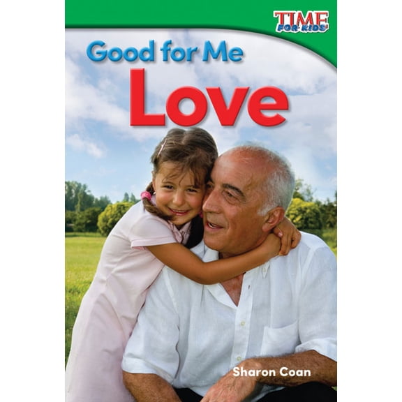 Time for Kids(r) Informational Text: Good for Me: Love (Paperback)