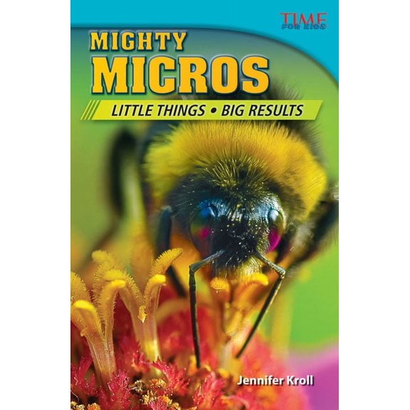Time for Kids(r) Informational Text Mighty Micros: Little Things Big Results, (Paperback)