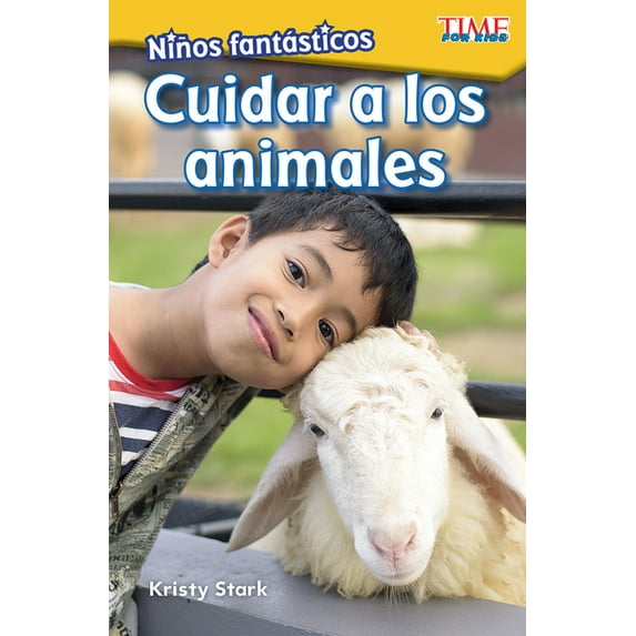Time for Kids(r) Informational Text: Niños Fantásticos: Cuidar a Los Animales (Paperback)