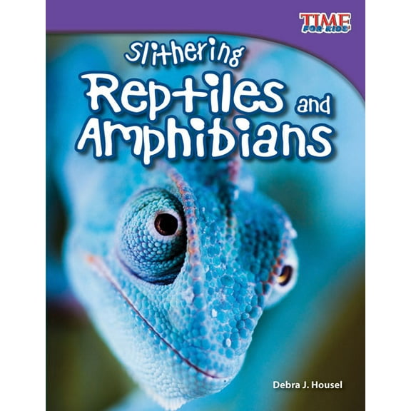 Time for Kids(r) Informational Text Slithering Reptiles and Amphibians, (Paperback)