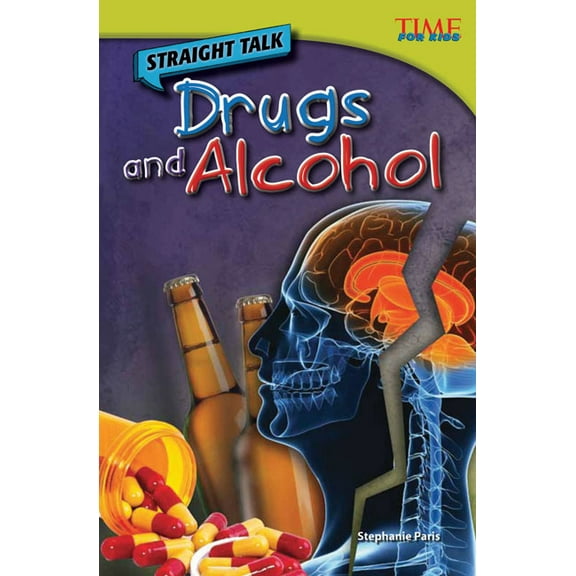 Time for Kids(r) Informational Text Straight Talk: Drugs and Alcohol, (Paperback)