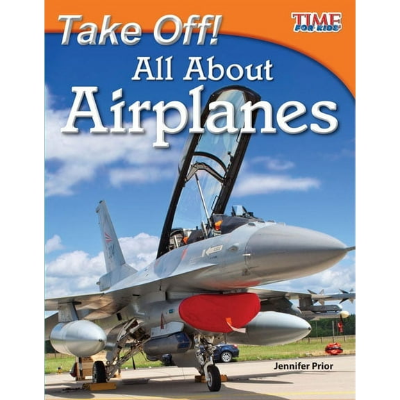 Time for Kids(r) Informational Text Take Off! All About Airplanes, (Paperback)