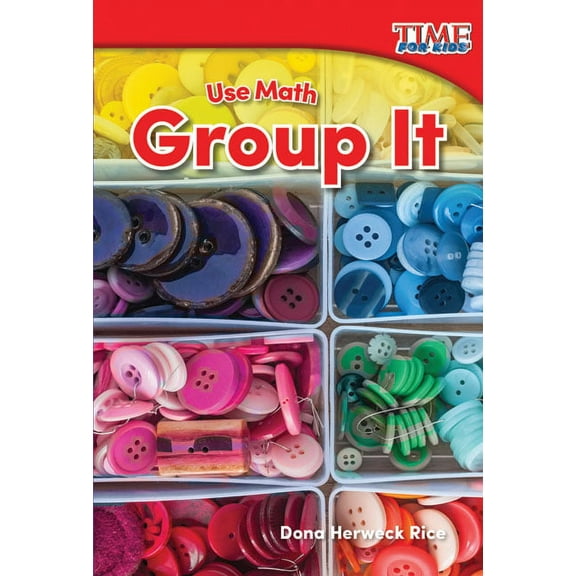 Time for Kids(r) Informational Text: Use Math: Group It (Paperback)