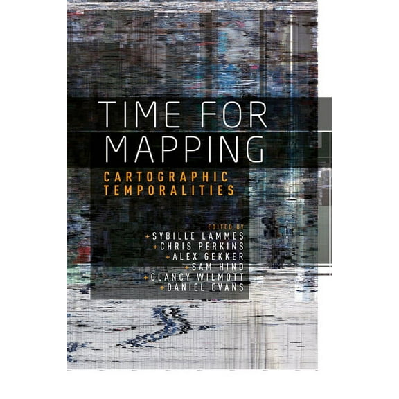 Time for Mapping: Cartographic Temporalities, (Hardcover)