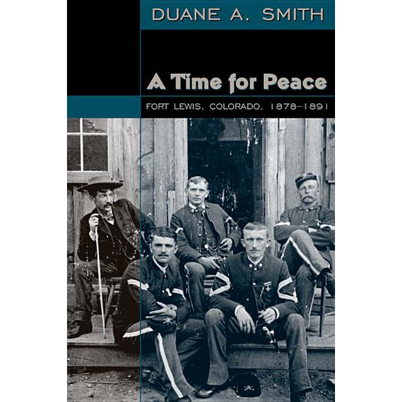 Time for Peace : Fort Lewis, Colorado, 1878-1891