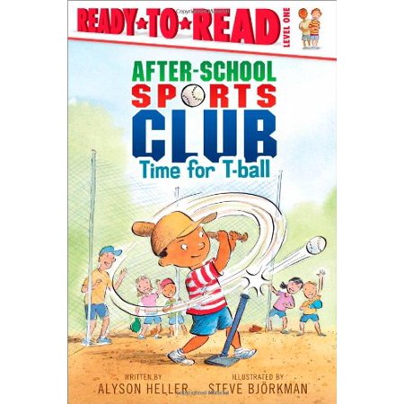 Time for T-ball: Ready-to-Read Level 1 (After-School Sports Club) 9781416994121 1416994122 Paperback Repackage ed. edition