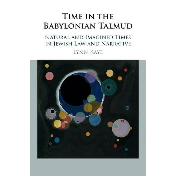 Time in the Babylonian Talmud: Natural and Imagined Times in Jewish Law and Narrative, (Hardcover)