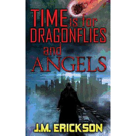 Time is for Dragonflies and Angels  Paperback  J M Erickson, eB Format