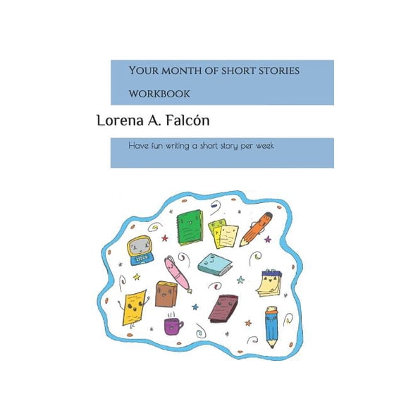 Time of Short Stories Your month of short stories - workbook: Have fun writing a short story per week, (Paperback)