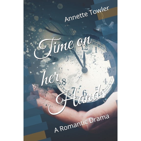 Time on her Hands: A Romantic Drama, (Paperback)