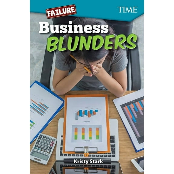 Time(r) Informational Text Failure: Business Blunders, (Paperback)