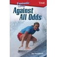 thumbnail image 1 of Time(r) Informational Text: Fantastic Kids: Against All Odds (Paperback), 1 of 1