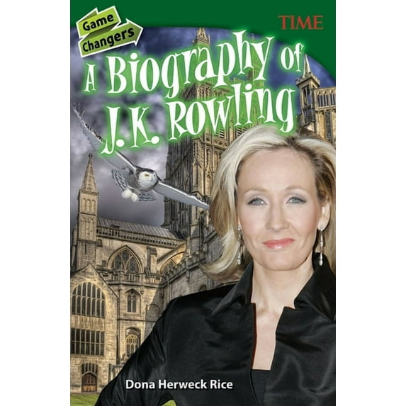 Time(r) Informational Text Game Changers: A Biography of J. K. Rowling, (Paperback)
