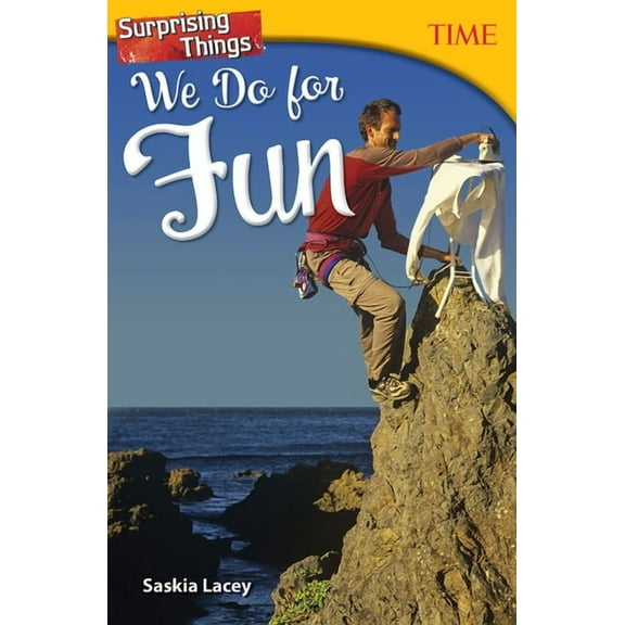 Time(r) Informational Text: Surprising Things We Do for Fun (Paperback)