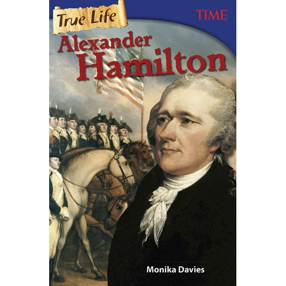 Time(r) Informational Text True Life: Alexander Hamilton, (Paperback)