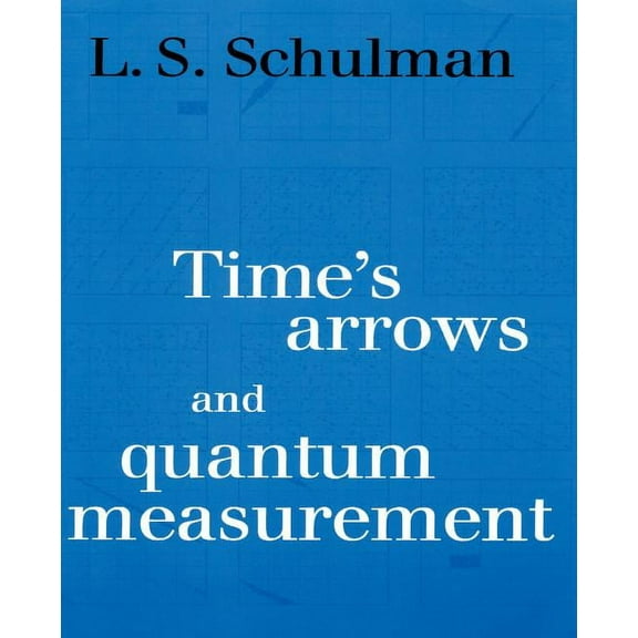 Time's Arrows and Quantum Measurement, (Paperback)
