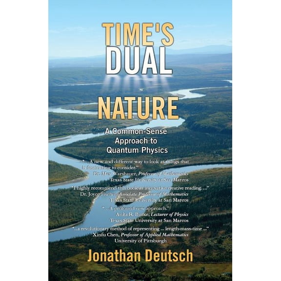 Time's Dual Nature: A Common-Sense Approach to Quantum Physics