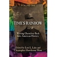 thumbnail image 1 of Time's Rainbow Time's Rainbow: Writing Ourselves Back Into American History, Book 1, (Paperback), 1 of 1
