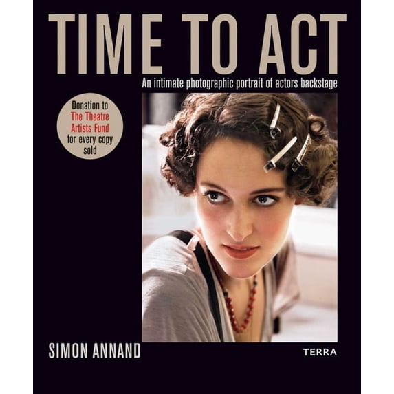 Time to ACT: An Intimate Photographic Portrait of Actors Backstage, (Hardcover)