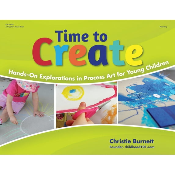 Time to Create: Hands-On Explorations in Process Art for Young Children (Paperback)