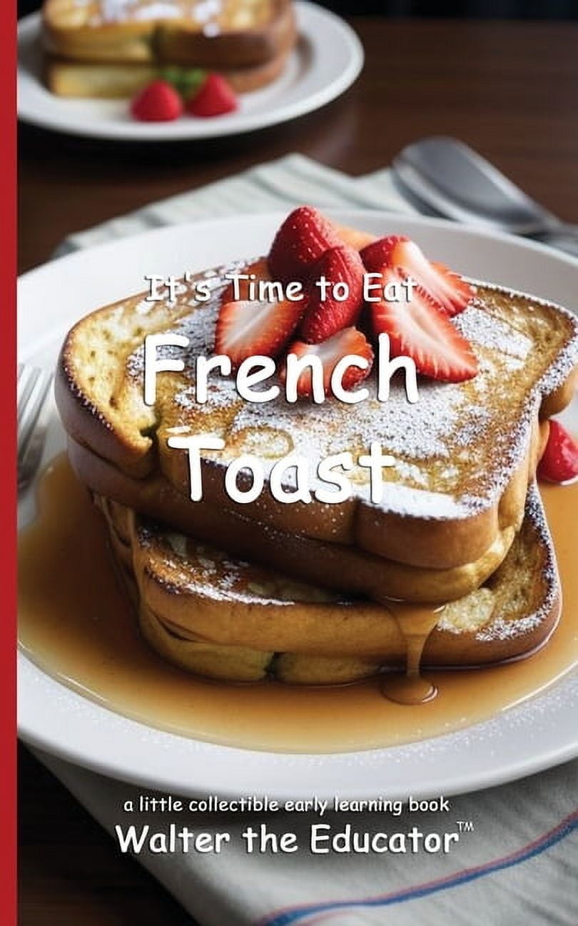 Time to Eat Book It's Time to Eat French Toast, (Paperback)