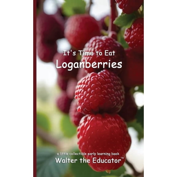Time to Eat Book It's Time to Eat Loganberries, (Paperback)