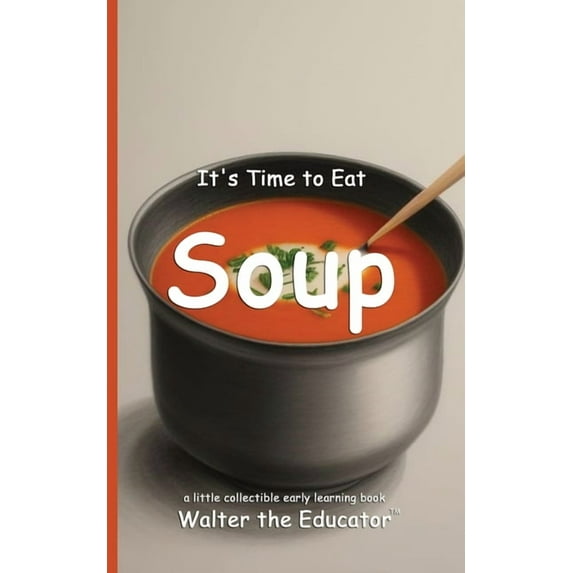 Time to Eat Book It's Time to Eat Soup, (Paperback)