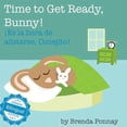 thumbnail image 1 of Time to Get Ready, Bunny! / Es la hora de alistarse, Conejito, (Paperback), 1 of 1