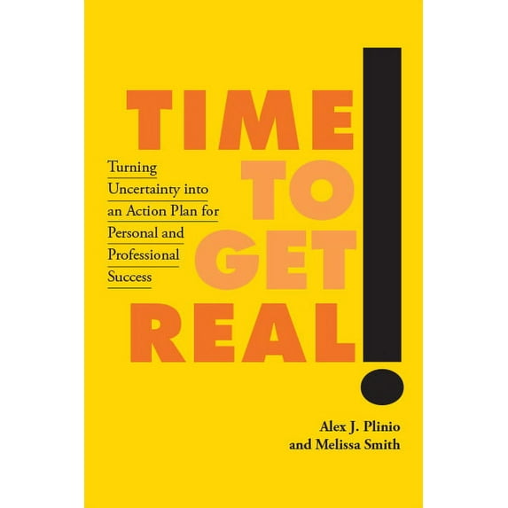 Time to Get Real! : Turning Uncertainty into an Action Plan for Personal and Professional Success (Hardcover)