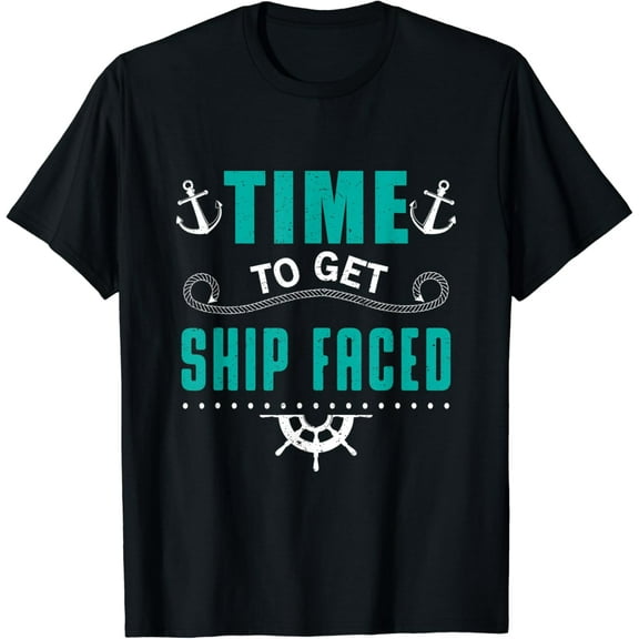 Time to Get Ship Faced Cruise Ship Vacation Family T-Shirt