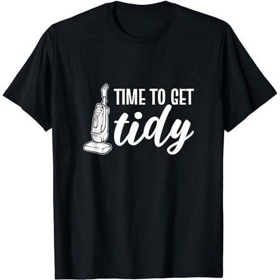 Time to Get Tidy - Cleaning Lady T-Shirt
