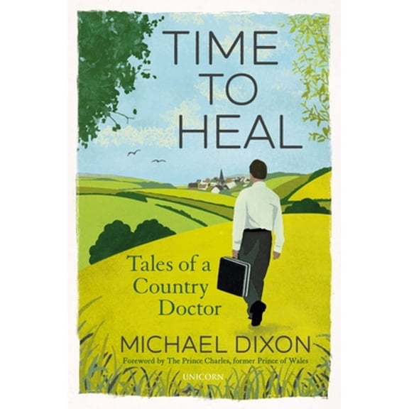 Pre-Owned Time to Heal: Tales of a Country Doctor (Paperback) by Michael Dixon