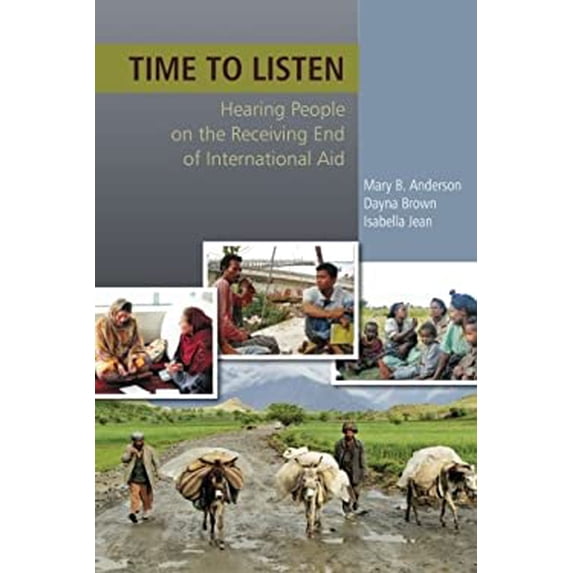 Pre-Owned Time to Listen: Hearing People on the Receiving End of International Aid (Paperback) 0988254417 9780988254411