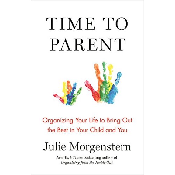 Pre-Owned Time to Parent: Organizing Your Life to Bring Out the Best in Your Child and You (Paperback) 1627797432 9781627797436