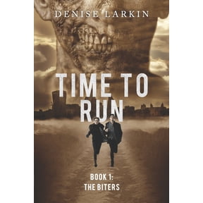 Time to Run Time to Run - Book 1: The Biters, Book 1, (Paperback)