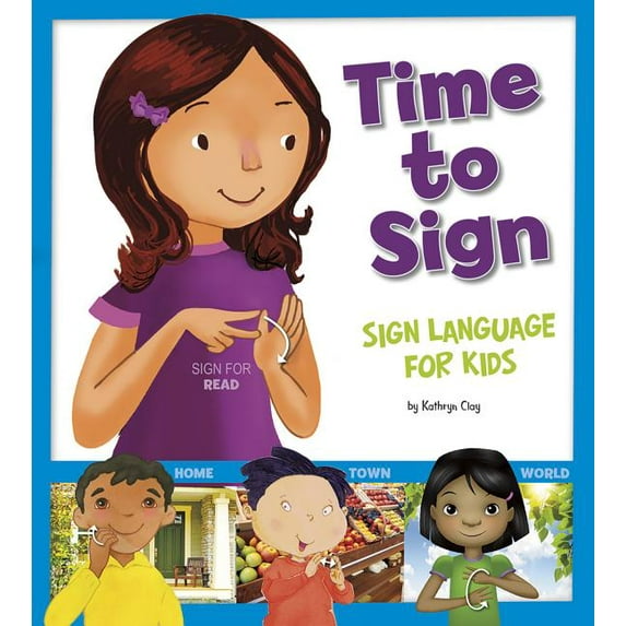 Time to Sign Time to Sign: Sign Language for Kids, (Paperback)