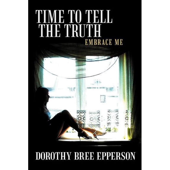 Time to Tell the Truth: Embrace Me (Paperback)