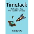 thumbnail image 1 of TimeJack: The Bedtime Story That Saved the Universe!, (Paperback), 1 of 1