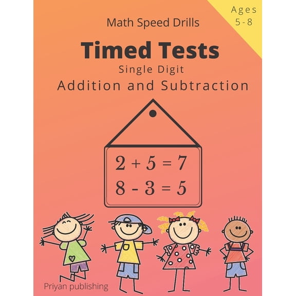 Timed Tests: Single Digit addition and subtraction Math Speed drills For Kids Easy Practice Workbook For Grades K-2, Age, (Paperback)