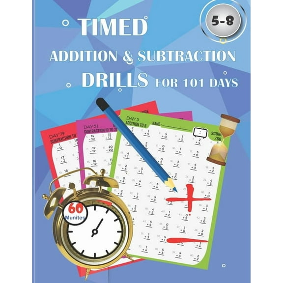 Timed addition & subtraction drills for 101 days: Timed tests: addition and subtraction math drills - reproducible practice problems, digits 0-20, Grades K-2 (Paperback)