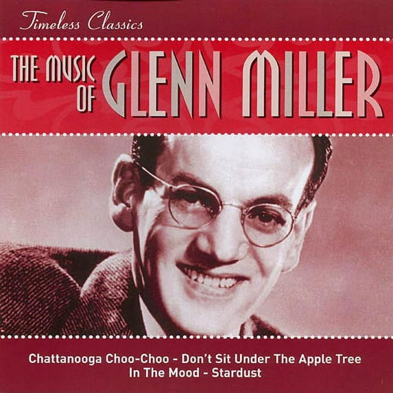 Timeless Classics: The Music Of Glen Miller