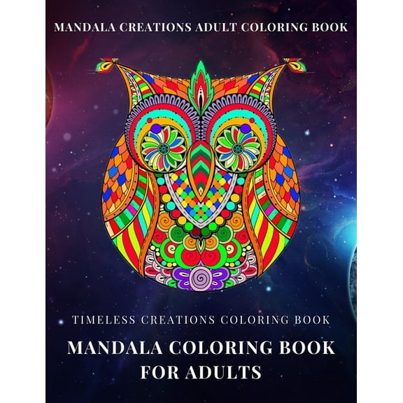 Timeless Creations Coloring book: mandala coloring book for adults: mandala creations adult coloring book (Paperback)