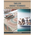 thumbnail image 1 of Timeless Crochet Techniques: Rag Rug, Bavarian, and Bosnian Styles Explained Book (Paperback), 1 of 1