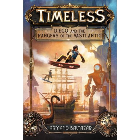 Pre-Owned Timeless: Diego and the Rangers of the Vastlantic (Hardcover) 0062402366 9780062402363