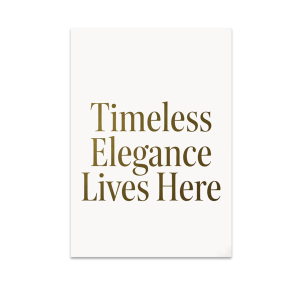 Timeless Elegance Lives Here - Home Decor Enthusiast - 13x19 Poster Print