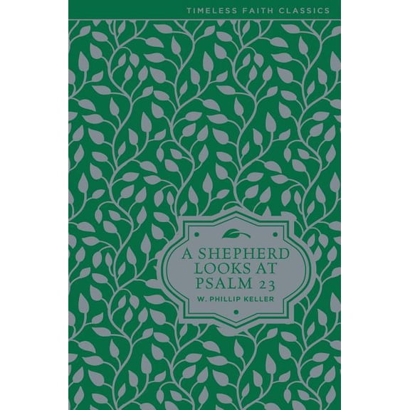 Timeless Faith Classics A Shepherd Looks at Psalm 23: Discovering God's Love for You, (Hardcover)