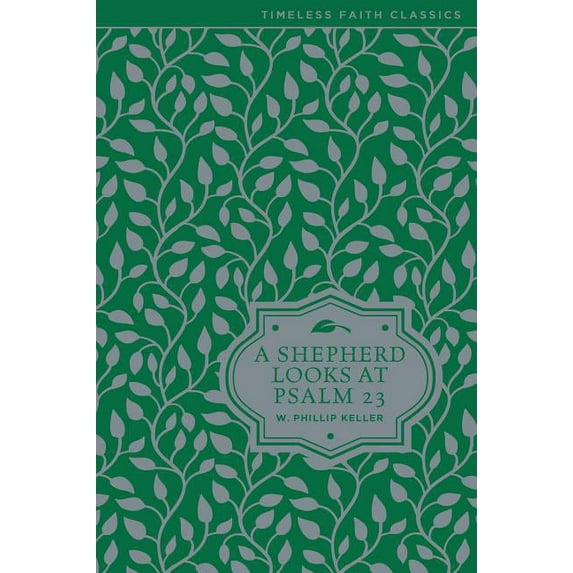 Timeless Faith Classics A Shepherd Looks at Psalm 23: Discovering God's Love for You, (Hardcover)